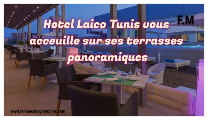 Hôtel Laico Tunis vous accueille pour les beaux jours sur ses terrasses panoramiques
