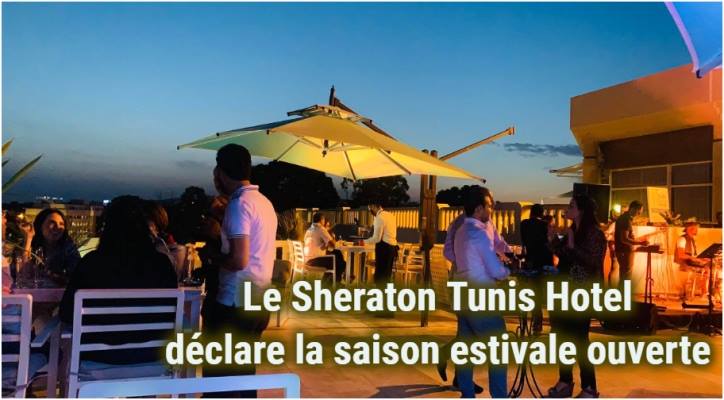 Le Sheraton Tunis déclare la saison estivale ouverte