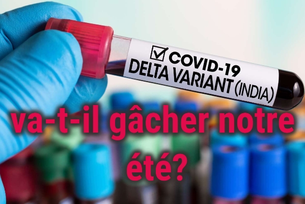 Le variant indien Delta va-t-il gâcher notre été ?