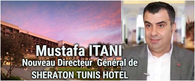 Mustafa Itani , nouveau DG du Sheraton Tunis
