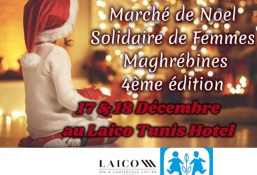 Le Marché de Noel Solidaire  de Femmes Maghrébines  4ème Edition – 18 & 19 Décembre 2022  Au Laico Tunis Hotel.