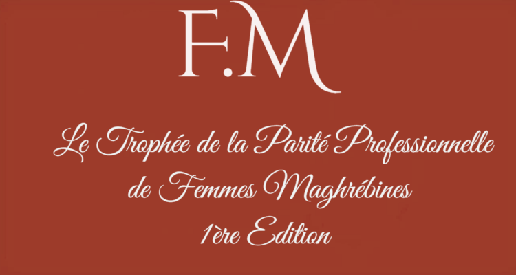 Femmes Maghrébines organise la première édition du Trophée de la Parité Professionnelle.