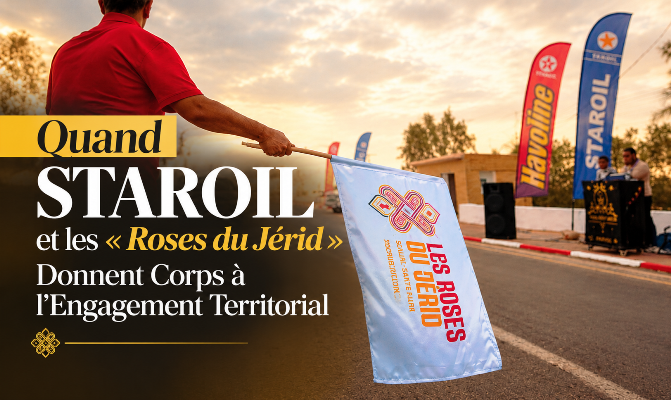 Quand STAROIL et les « Roses du Jérid » Donnent Corps à l&rsquo;Engagement Territorial